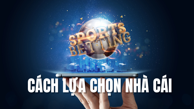 cach-lua-chon-nha-cai-soi-keo-online-an-toan