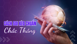 Tổng hợp cách soi kèo chuẩn CHẮC THẮNG cho người mới