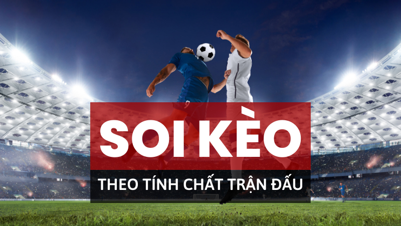 soi-keo-dua-tren-tinh-chat-tran-dau