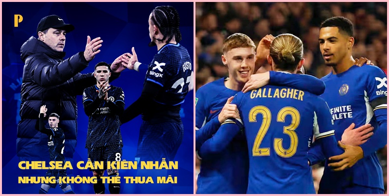 Chelsea: Cần kiên nhẫn nhưng không thể cứ thua mãi